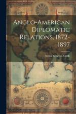 Anglo-American Diplomatic Relations, 1872-1897 af Jessica Minerva Smith
