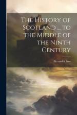 The History of Scotland ... to the Middle of the Ninth Century af Alexander Low
