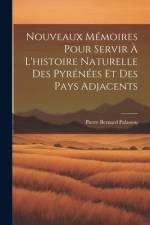 Nouveaux Mémoires Pour Servir À L'histoire Naturelle Des Pyrénées Et Des Pays Adjacents af Pierre Bernard Palassou