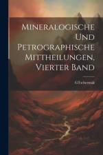 Mineralogische und Petrographische Mittheilungen, Vierter Band