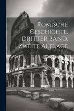 Römische Geschichte, DRITTER BAND, Zweite Auflage