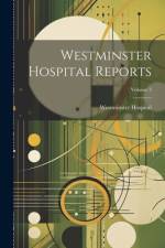 Westminster Hospital Reports; Volume 3 af Westminster Hospital
