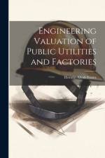 Engineering Valuation of Public Utilities and Factories af Horatio Alvah Foster