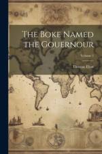 The Boke Named the Gouernour; Volume 2 af Thomas Elyot