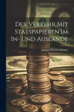 Der Verkehr mit Statspapieren im In- und Auslande af Johann Heinrich Bender