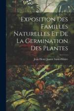 Exposition Des Familles Naturelles Et De La Germination Des Plantes af Jean Henri Jaume Saint-Hilaire