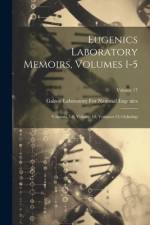Eugenics Laboratory Memoirs, Volumes 1-5; volumes 7-8; volume 10; volumes 13-14; Volume 17