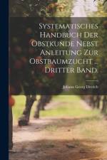 Systematisches Handbuch der Obstkunde nebst Anleitung zur Obstbaumzucht ... Dritter Band. af Johann Georg Dittrich