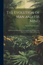 The Evolution of Man and His Mind af Shobal Vail Clevenger