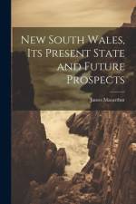 New South Wales, Its Present State and Future Prospects af James Macarthur