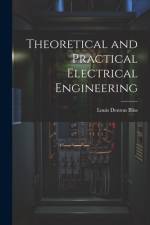 Theoretical and Practical Electrical Engineering af Louis Denton Bliss