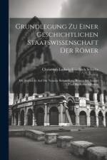 Grundlegung Zu Einer Geschichtlichen Staatswissenschaft Der Römer af Christoph Ludwig Friedrich Schultz