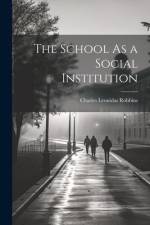 The School As a Social Institution af Charles Leonidas Robbins