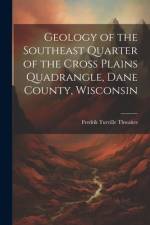 Geology of the Southeast Quarter of the Cross Plains Quadrangle, Dane County, Wisconsin af Fredrik Turville Thwaites