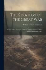 The Strategy of the Great War af William Lenhart McPherson