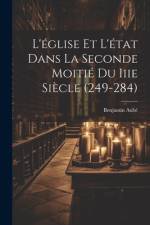 L'église Et L'état Dans La Seconde Moitié Du Iiie Siècle (249-284) af Benjamin AubÃ©