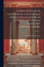 Corpus Poetarum Latinorum a Se Aliisque Denuo Recognitorum Et Brevi Lectionum Varietate Instructorum; Volume 1 af John Percival Postgate