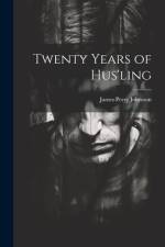 Twenty Years of Hus'ling af James Perry Johnston