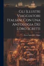 Gli Illustri Viaggiatori Italiani Con Una Antologia Dei Loro Scritti af Pietro Amat Di S Filippo