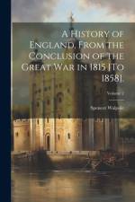 A History of England, From the Conclusion of the Great War in 1815 [To 1858].; Volume 2 af Spencer Walpole