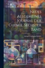 Neues Allgemeines Journal Der Chemie, Sechster Band af Adolph Ferdinand Gehlen