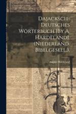 Dajacksch-Deutsches Wörterbuch [By A. Hardeland]. (Niederländ. Bibelgesell.). af August Hardeland
