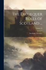 The Exchequer Rolls of Scotland ...; Volume 23