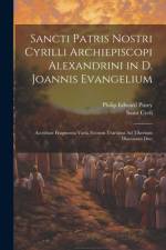 Sancti Patris Nostri Cyrilli Archiepiscopi Alexandrini in D. Joannis Evangelium af Philip Edward Pusey