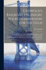 Griswold's Railroad Engineers' Pocket Companion for the Field af W Griswold