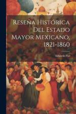 Reseña Histórica Del Estado Mayor Mexicano, 1821-1860 af Eduardo Paz