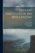Literary Anecdotes of the 18Th Century af Samuel Bentley