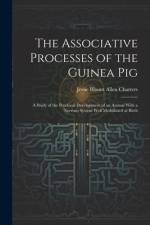 The Associative Processes of the Guinea Pig af Jessie Blount Allen Charters