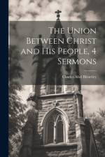 The Union Between Christ and His People, 4 Sermons af Charles Abel Heurtley