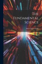 The Fundamental Science af Henry James Clarke