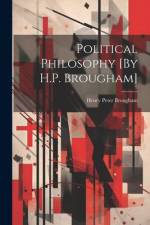 Political Philosophy [By H.P. Brougham] af Henry Peter Brougham