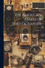 The American Amateur Photographer; Volume 11
