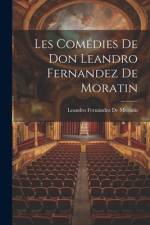 Les Comédies De Don Leandro Fernandez De Moratin af Leandro FernÃ¡ndez de MoratÃ­n