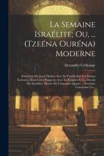 La Semaine Israélite; Ou, ... (Tzeéna Ouréna) Moderne af Alexandre CrÃ©hange