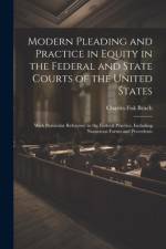 Modern Pleading and Practice in Equity in the Federal and State Courts of the United States af Charles Fisk Beach