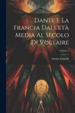 Dante E La Francia Dall'età Media Al Secolo Di Voltaire; Volume 1 af Arturo Farinelli