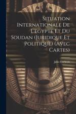 Situation Internationale De L'egypte Et Du Soudan (Juridique Et Politique) (Avec Cartes) af Jules Cocheris