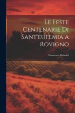Le Feste Centenarie Di Sant'eufemia a Rovigno af Francesco] [Babudri
