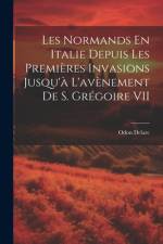 Les Normands En Italie Depuis Les Premières Invasions Jusqu'à L'avènement De S. Grégoire VII af Odon Delarc