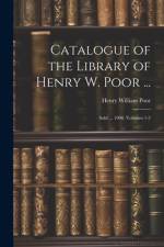 Catalogue of the Library of Henry W. Poor ... af Henry William Poor