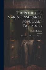 The Policy of Marine Insurance Popularly Explained af Charles McArthur
