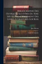 Bibliographie Des Ouvrages Illustrés Du Xixe Siècle, Principalement Des Livres À Gravures Sur Bois af Jules Brivois