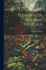Éléments De Biologie Végétale af Jules Pavillard