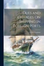 Dues and Charges On Shipping in Foreign Ports af G D Urquhart