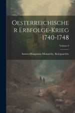 Oesterreichischer Erbfolge-Krieg 1740-1748; Volume 8