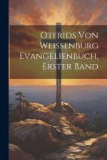 Otfrids Von Weissenburg Evangelienbuch, Erster Band